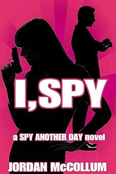 I, Spy: an undercover love spy romance (Spy Another Day Book 2)