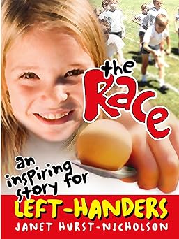 The Race (an inspiring story for left-handers): A valuable resource for parents and teachers that highlights the challenges faced by left-handers