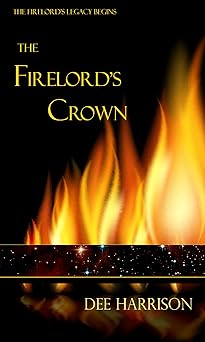 The Firelord's Crown (The Firelord's Legacy Book 1)