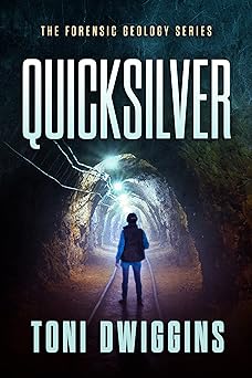 Quicksilver: Mystery in the Wild (The Forensic Geology Series Book 1)
