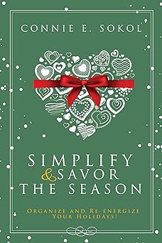 Simplify & Savor the Season: Organize and Re-energize Your Holidays!
