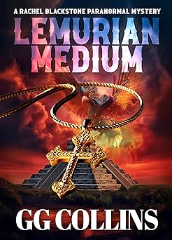Lemurian Medium: Even the Dead are Afraid! (Rachel Blackstone Paranormal Mysteries Book 2)