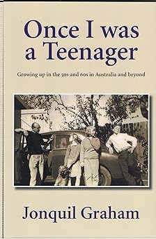 Once I was a Teenager: Growing up in the 50s and 60s in Australia and beyond