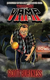 Wisconsin Vamp: A very Wisconsin vampire horror comedy (Monsters in the Midwest Book 1)