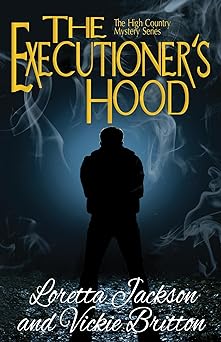 The Executioner's Hood (The High Country Mystery Series Book 4)