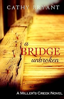 A BRIDGE UNBROKEN (A Miller's Creek Novel Book 5)
