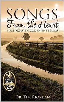 Songs From the Heart: Meeting with God in the Psalms - A Bible Study and Devotional Guide