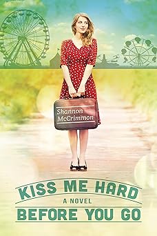 Kiss Me Hard Before You Go (Hearts of Haines Book 1)