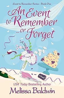 An Event to Remember. . .or Forget: A Romantic Comedy of Love, Friendship and Event Planning (Event to Remember Series Book 1)