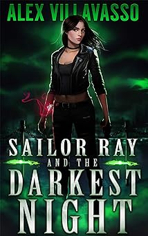 Sailor Ray and the Darkest Night: A Supernatural Urban Fantasy Thriller (The Pact Book 1)