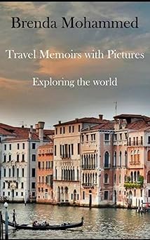 Travel Memoirs with Pictures: Exploring the world (Four- book Memoir Series 4)