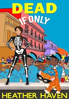 DEAD....If Only: A Fun Detective Cozy (The Alvarez Family Murder Mysteries Book 4)