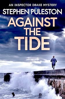 Against The Tide: An exciting British crime thriller (Inspector Drake Book 3)