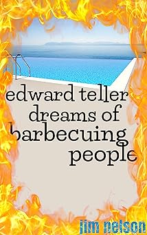 Edward Teller Dreams of Barbecuing People