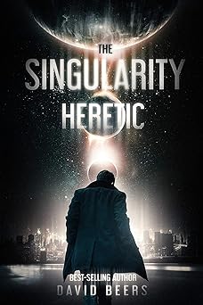 The Singularity - Heretic: A Sci-Fi Thriller (The Singularity Series Book 1)