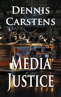 Media Justice (A Marc Kadella Legal Mystery Book 3)