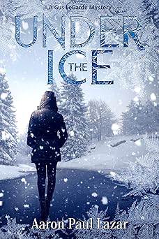 Under The Ice: A Gus LeGarde Mystery (LeGarde Mysteries Book 9)
