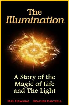 The Illumination, A Story of the Magic of Life and The Light