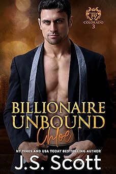 Billionaire Unbound ~ Chloe (Colorado Billionaires #3) (The Billionaire's Obsession Book 8)