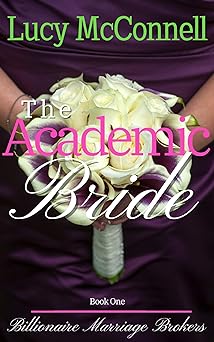 The Academic Bride (Billionaire Marriage Brokers Book 1)