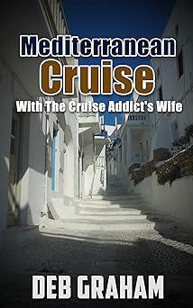 Mediterranean Cruise With The Cruise Addict's Wife: how to plan the best European cruise