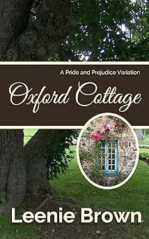 Oxford Cottage: A Pride and Prejudice Variation (Darcy and. A Pride and Prejudice Variations Collection Book 1)