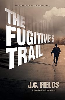 The Fugitive's Trail (The Sean Kruger Series Book 1)