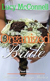 The Organized Bride (Billionaire Marriage Brokers Book 2)