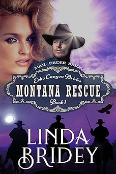 Mail Order Bride - Montana Rescue: Historical Cowboy Romance Novel (Echo Canyon Brides Book 1)