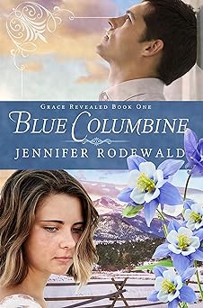 Blue Columbine: A Contemporary Christian Novel (Grace Revealed Book 1)