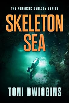 Skeleton Sea: Mystery in the Wild (The Forensic Geology Series Book 4)