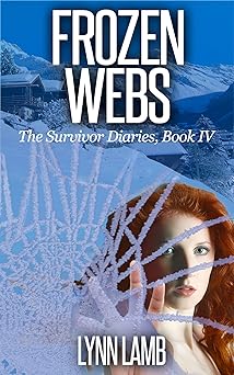 Frozen Webs: A Post-Apocalyptic, Dystopian Series (The Survivor Diaries Book 4)