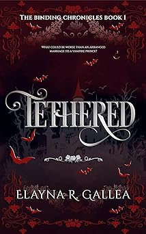 Tethered: an Arranged Marriage Fantasy Romance (The Binding Chronicles Book 1)