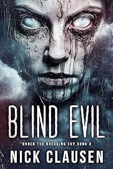 Blind Evil: An Apocalyptic Horror Thriller (Under the Breaking Sky Book 8)