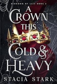A Crown This Cold and Heavy (Kingdom of Lies Book 3)