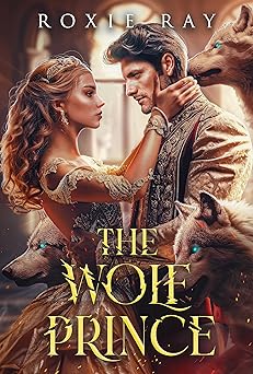 The Wolf Prince: A Paranormal Shifter Royalty Romance (The Royals Of Presley Acres Book 1)
