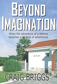 Beyond Imagination: When the adventure of a lifetime becomes a lifetime of adventures (The Journey Book 2)