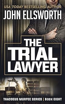 The Trial Lawyer (Thaddeus Murfee Legal Thriller Series Book 9)