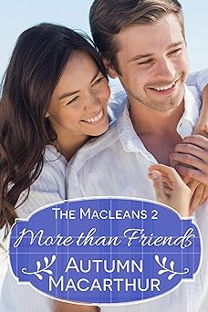 More Than Friends: A faith-filled sweet and clean best-friends summer Christian romance in Scotland (The Macleans Book 2)