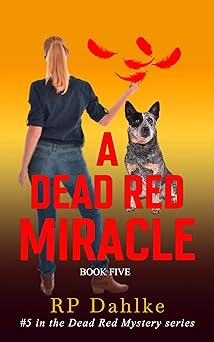 A DEAD RED MIRACLE: #5 in the DEAD RED MYSTERY SERIES