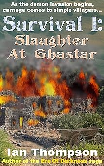 Survival I: Slaughter At Ghastar: A Novella from the Era Of Darkness