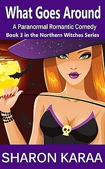 What Goes Around: A Paranormal Romantic Comedy (Northern Witches Series Book 3)