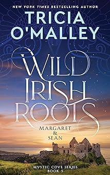 Wild Irish Roots: Margaret & Sean (The Mystic Cove Series Book 5)