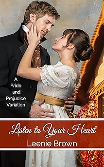 Listen to Your Heart: A Pride and Prejudice Variation (Darcy and. A Pride and Prejudice Variations Collection Book 3)