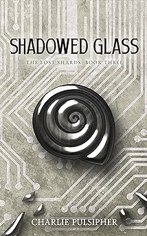 Shadowed Glass (The Lost Shards Book 3)