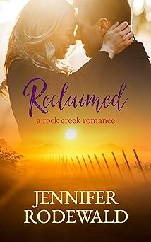 Reclaimed: A Contemporary Christian Romance (Rock Creek Romance)