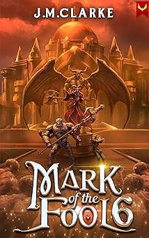 Mark of the Fool 6: A Progression Fantasy Epic