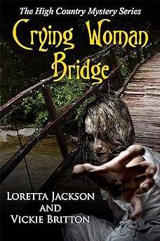 Crying Woman Bridge (The High Country Mystery Series Book 6)