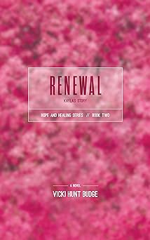 Renewal: Kayla's Story (Hope & Healing Book 2)