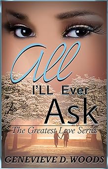All I'll Ever Ask (The Greatest Love Book 1)